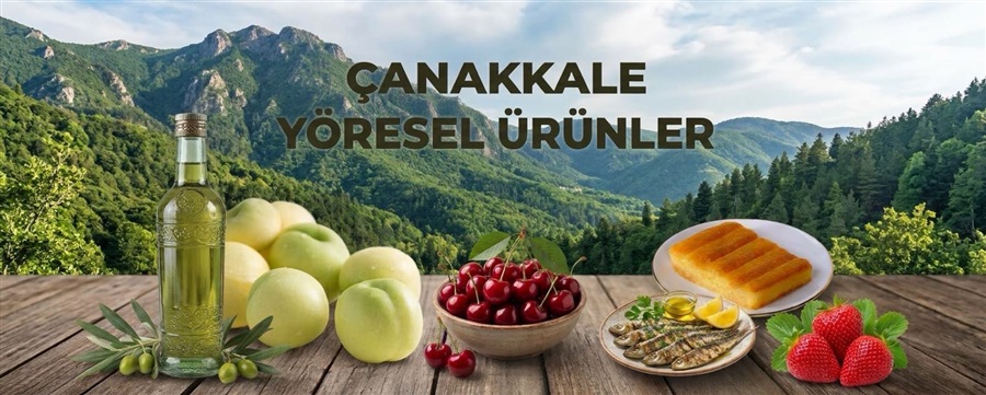 ÇANAKKALE İLİ YÖRESEL ÜRÜNLER LİSTESİ